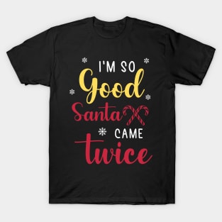 i'm so good santa came twice Sticker T-Shirt